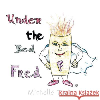 Under the Bed Fred Michelle Toole 9781524539504