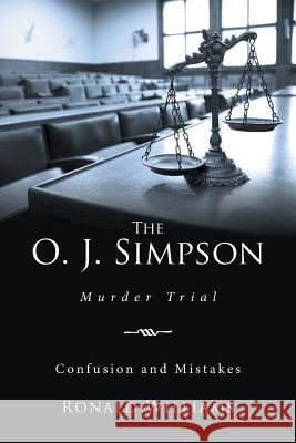 The O. J. Simpson: Murder Trial Ronald Williams, MD 9781524539719 Xlibris