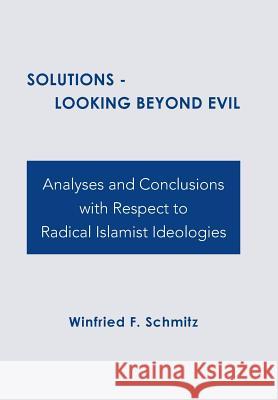 Solutions: Looking Beyond Evil Winfried F Schmitz 9781524540418