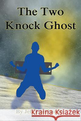 The Two-Knock Ghost Jeff Lombardo 9781524540517 Xlibris