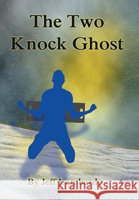The Two-Knock Ghost Jeff Lombardo 9781524540524 Xlibris