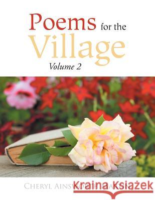 Poems for the Village: Volume 2 Cheryl Ainsworth Martin   9781524541132 Xlibris