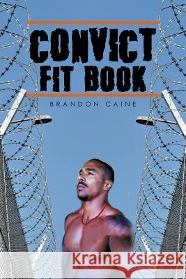 Convict Fit Book Brandon Caine 9781524541163