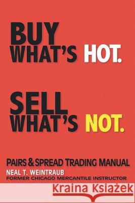 Buy What's Hot, Sell What's Not Neal Weintraub 9781524541767 Xlibris