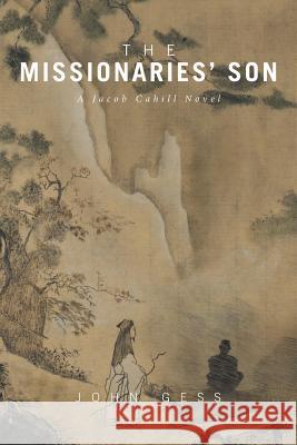 The Missionaries' Son: A Jacob Cahill Novel John Gess 9781524542757