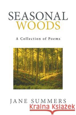 Seasonal Woods Jane Summers 9781524542894 Xlibris