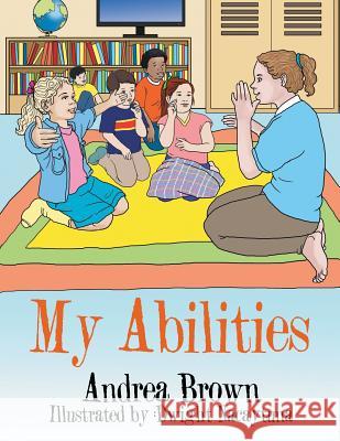 My Abilities Andrea Brown 9781524543488 Xlibris