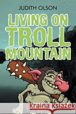 Living on Troll Mountain Judith Olson 9781524545024
