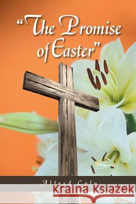 The Promise of Easter Alfred Colo 9781524545093 Xlibris