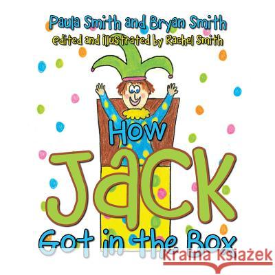 How Jack Got in the Box Assistant Professor Paula Smith (School of Criminal Justice University of Cincinnati), Bryan Smith (Arizona State Univer 9781524546076