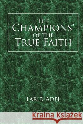 The Champions' of the True Faith Farid Adel 9781524547097