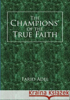 The Champions' of the True Faith Farid Adel 9781524547103