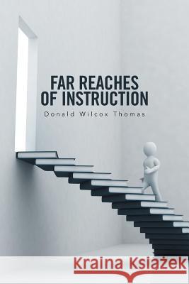 Far Reaches of Instruction Donald Wilcox Thomas 9781524547929