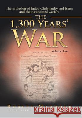 The 1300 Year's War: Volume 2 Robert Maddock 9781524548025