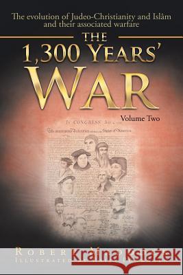 The 1300 Year's War: Volume 2 Robert Maddock 9781524548032