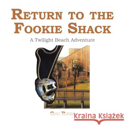 Return to the Fookie Shack: A Twilight Beach Adventure Gigi Riggs 9781524548803