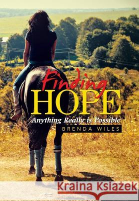 Finding Hope: Anything Really is Possible Wiles, Brenda 9781524549541