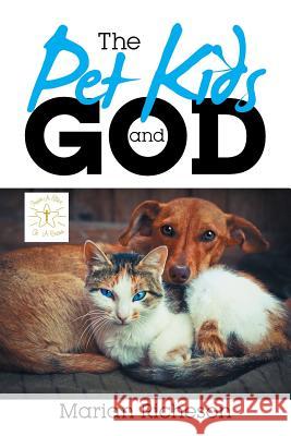 The Pet Kids and God Marian Richeson 9781524550202