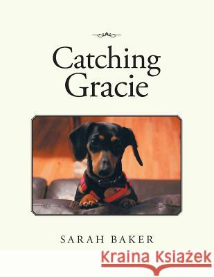 Catching Gracie Sarah Baker 9781524550844 Xlibris