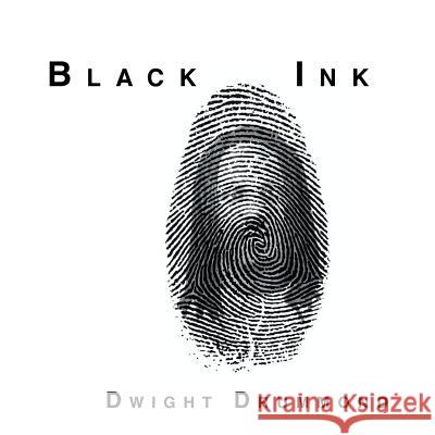 Black Ink Dwight Drummond   9781524551025 Xlibris