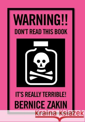 Warning!! Don't Read This Book: It's Really Terrible! Bernice Zakin 9781524551278