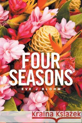 Four Seasons Eve J Blohm 9781524552046