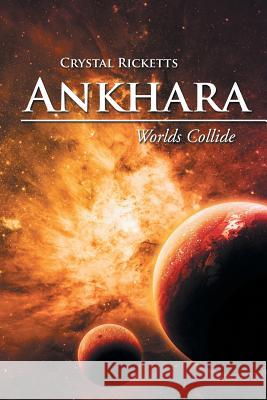 Ankhara: Worlds Collide Crystal Ricketts 9781524552503
