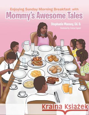 Enjoying Sunday Morning Breakfast with Mommy's Awesome Tales Stephanie Massey 9781524552923