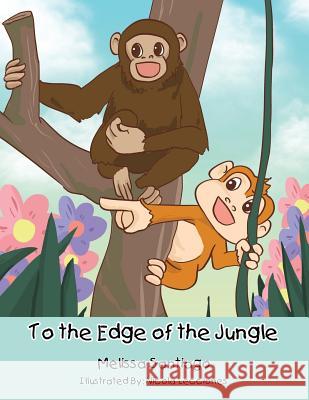 To the Edge of the Jungle Melissa Santiago 9781524553791