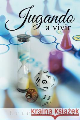 Jugando a vivir Lulu Montiel 9781524554835 Xlibris