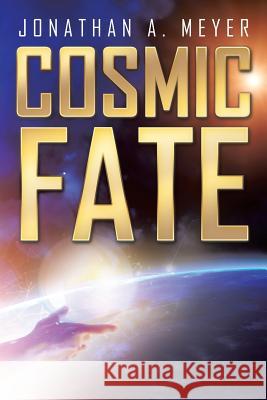 Cosmic Fate Jonathan a Meyer 9781524554972