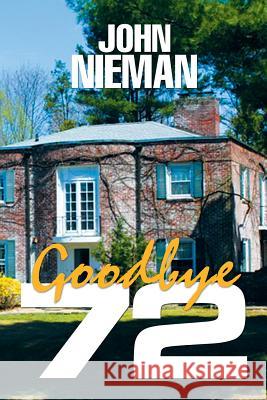 Goodbye 72 John Nieman   9781524555498 Xlibris