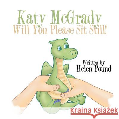 Katy McGrady Will You Please Sit Still! Helen Pound 9781524556037