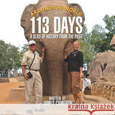 Around the World in 113 Days: A Slice of History from the Past James Cameron (Fundacao Getulio Vargas) 9781524557058 Xlibris Us