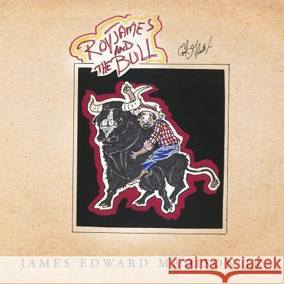 RoyJames and the Bull James Edward Madison, Jr 9781524557157