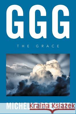 Ggg: The Grace Michelle Prewett 9781524558062 Xlibris