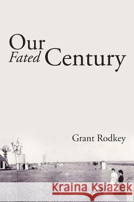 Our Fated Century Grant Rodkey 9781524558161