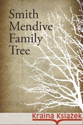 Smith Mendive Family Tree Marilyn Mendive Smith 9781524559212