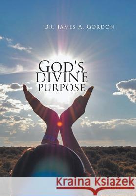 God's divine purpose Gordon, James A. 9781524560676