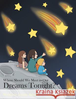 Where Should We Meet in Our Dreams Tonight? Juanita Abbott 9781524560966