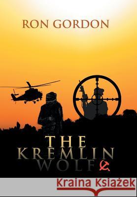 The Kremlin Wolf Ron Gordon 9781524561147 Xlibris