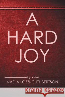 A Hard Joy Nadia Lozzi-Cuthbertson 9781524561468
