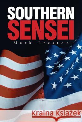 Southern Sensei Mark Preston 9781524562519 Xlibris