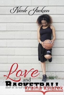 Love and Basketball Nicole Jackson 9781524562885 Xlibris