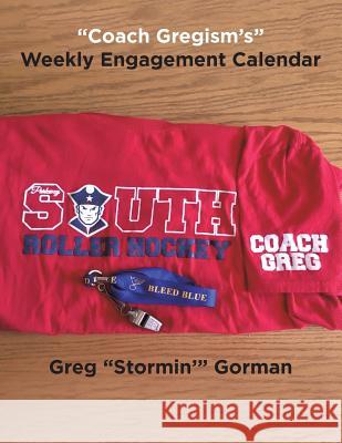 Coach Gregism's Weekly Engagement Calendar Greg 