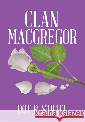 Clan MacGregor Dot P. Sticht 9781524565121 Xlibris