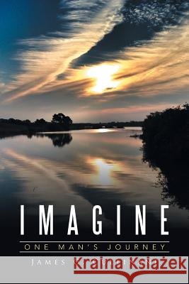 Imagine: One Man's Journey James G Cullinane 9781524565435