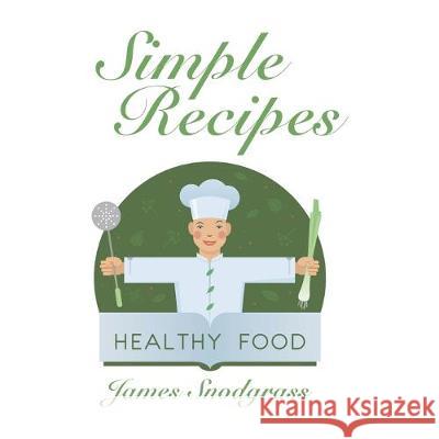 Simple Recipes James Snodgrass 9781524565794