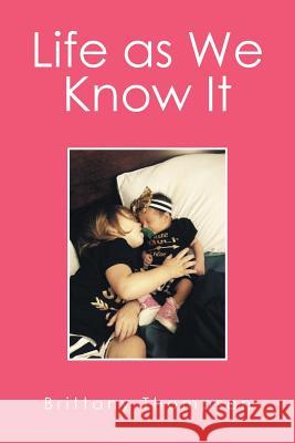 Life as We Know It Brittany Thompson 9781524566456