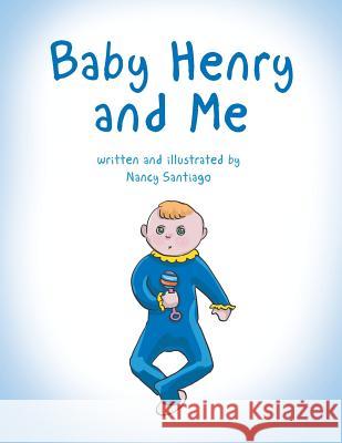 Baby Henry and Me Nancy Santiago 9781524567590